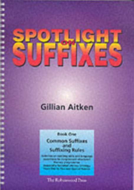 Spotlight on Suffixes Book 1 : Common Suffixes and Suffixing Rules, Spiral bound Book