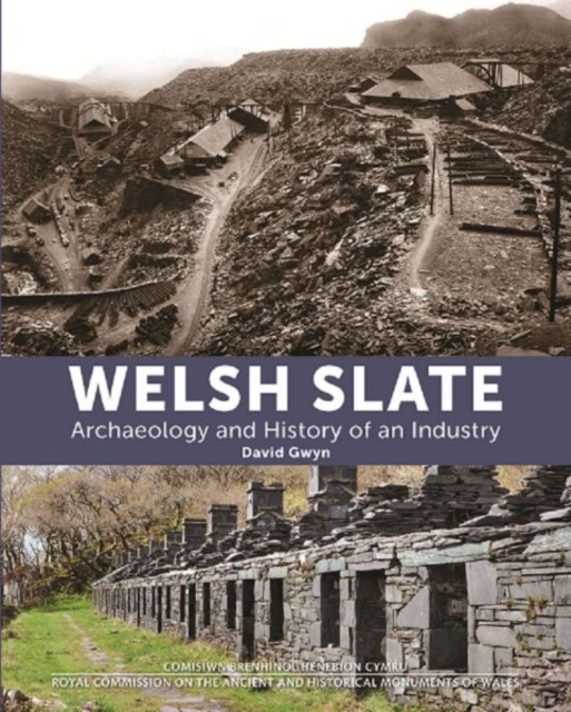 Welsh Slate: Archaeology and History of an Industry, Hardback Book