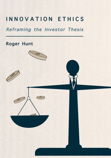 Innovation Ethics : Reframing the Investor Thesis, PDF eBook