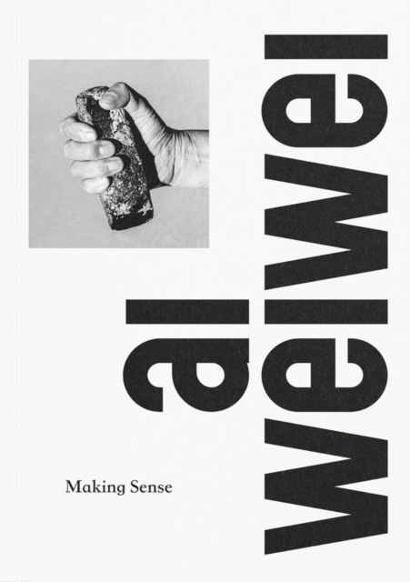 Ai Weiwei: Making Sense, Hardback Book