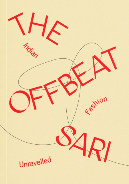 The Offbeat Sari : Indian Fashion Unravelled, Paperback / softback Book
