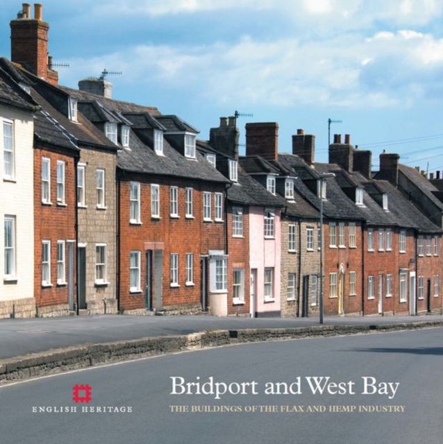 Bridport and West Bay : The buildings of the flax and hemp industry, Paperback / softback Book