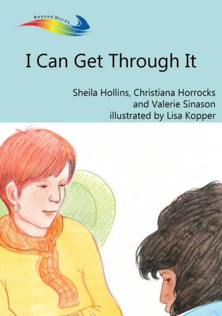 I Can Get Through It : Books Beyond Words tell stories in pictures to help people with intellectual disabilities explore and understand their own experiences, EPUB eBook