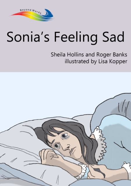 Sonia's Feeling Sad : Books Beyond Words tell stories in pictures to help people with intellectual disabilities explore and understand their own experiences, EPUB eBook