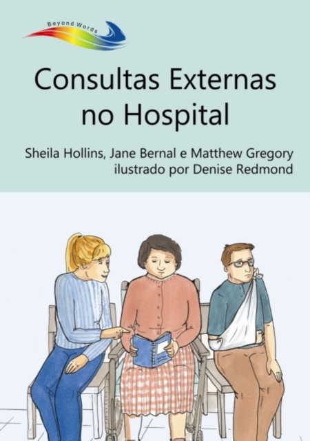Consultas Externas no Hospital : Books Beyond Words tell stories in pictures to help people with intellectual disabilities explore and understand their own experiences, EPUB eBook