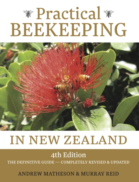 Practical Beekeeping in New Zealand : 4th Edition: The Definitive Guide: Completely Revised and Updated, EPUB eBook