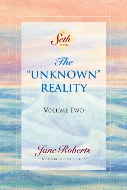 The Unknown Reality, Volume Two : A Seth Book, Paperback / softback Book