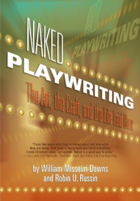 Naked Playwriting : The Art, the Craft & the Life Laid Bare, Paperback / softback Book