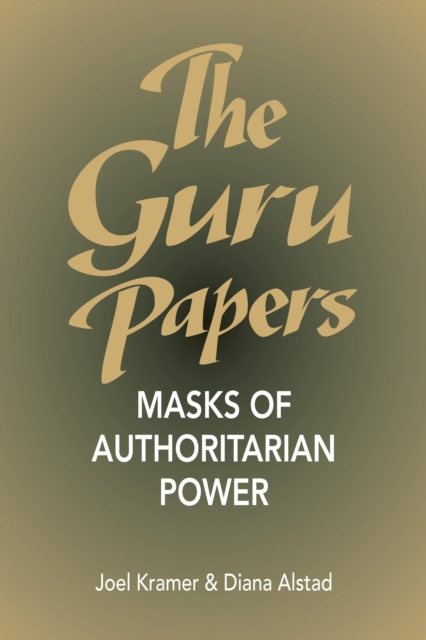 The Guru Papers : Masks of Authoritarian Power, Paperback / softback Book
