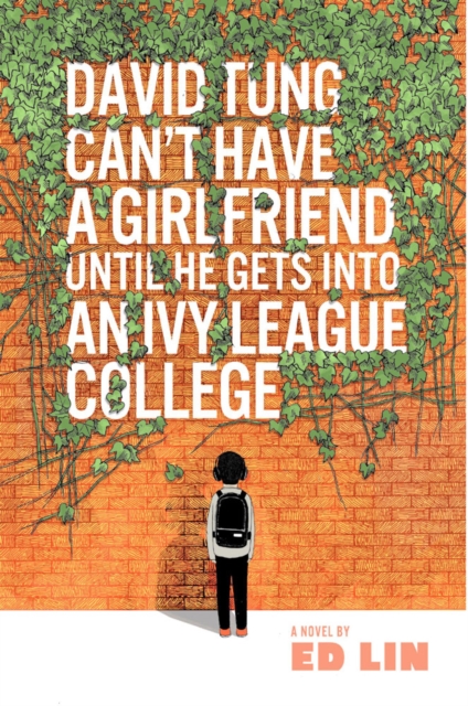 David Tung Can't Have a Girlfriend Until He Gets into an Ivy League College, Paperback / softback Book