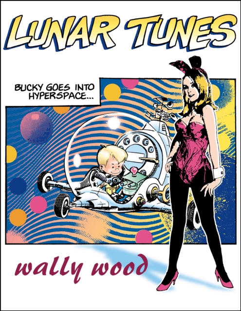 Complete Wally Wood Lunar Tunes, Paperback / softback Book