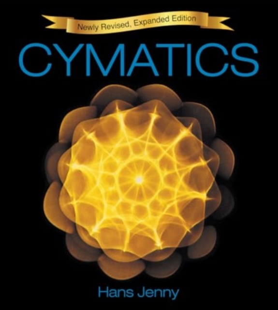 Cymatics : A Study of Wave Phenomena and Vibration, Hardback Book