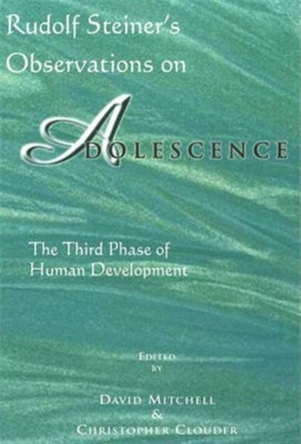 Rudolf Steiner's Observations on Adolescence : The Third Phase of Human Development, Paperback / softback Book