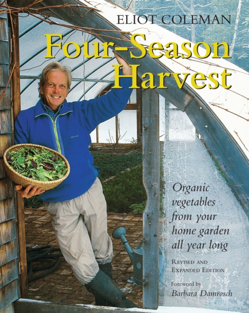 Four-Season Harvest : Organic Vegetables from Your Home Garden All Year Long, 2nd Edition, Paperback / softback Book