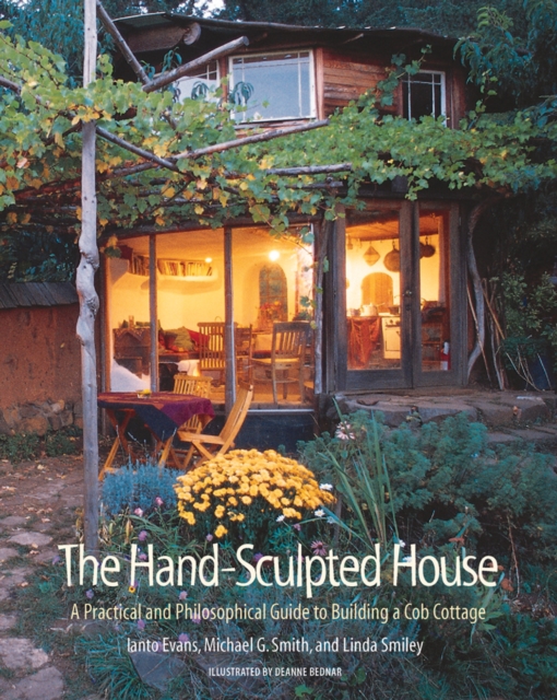 The Hand-Sculpted House : A Practical and Philosophical Guide to Building a Cob Cottage, Paperback / softback Book