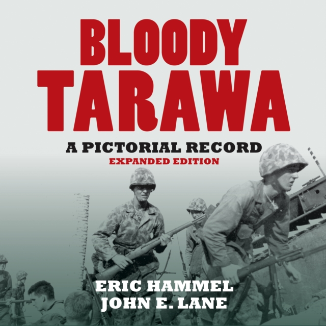 Bloody Tarawa : A Pictorial Record, Expanded Edition, EPUB eBook