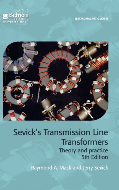 Sevick's Transmission Line Transformers : Theory and practice, Hardback Book