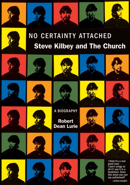 No Certainty Attached : Steve Kilbey and The Church: A Biography, EPUB eBook
