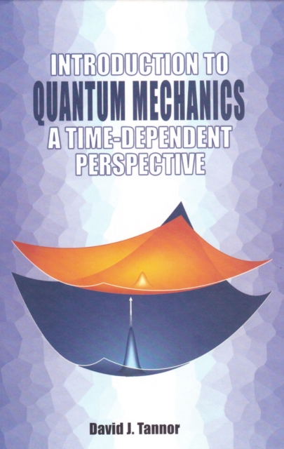 Introduction to Quantum Mechanics : A time-dependent perspective, Paperback / softback Book