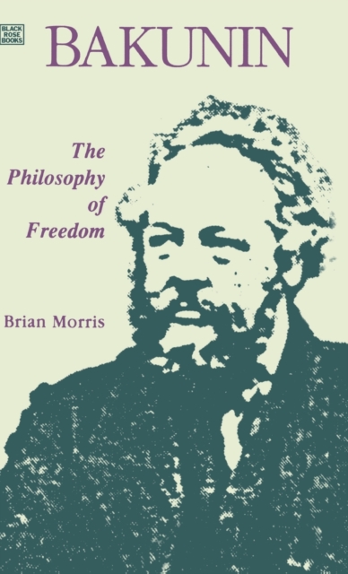 Bakunin: Philosophy of Freedom, Hardback Book