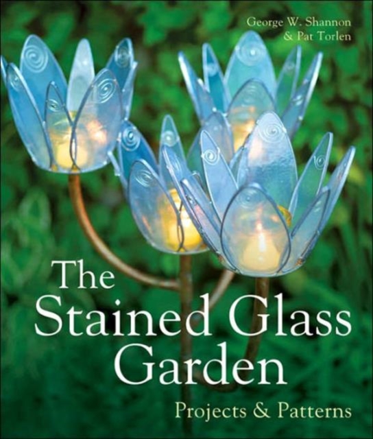 The Stained Glass Garden : Projects & Patterns, Hardback Book