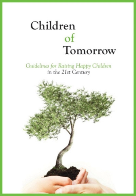 Children of Tomorrow : Guidelines for Raising Happy Children in the 21st Century, EPUB eBook