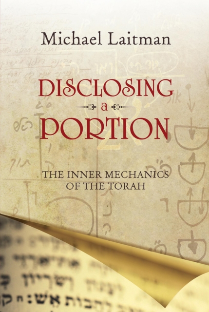 Disclosing a Portion : The Inner Mechanics of the Torah, EPUB eBook