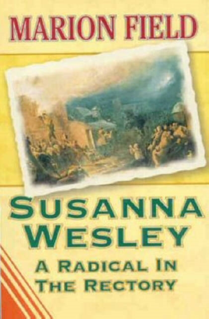 Susanna Wesley : A Radical in the Rectory, Paperback / softback Book