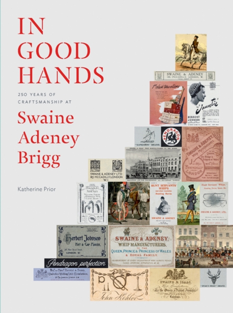 In Good Hands : 250 Years of Craftsmanship at Swaine Adeney Brigg, Hardback Book