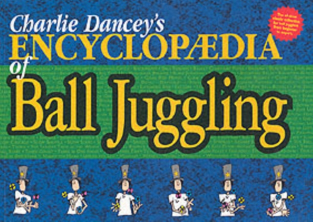 Charlie Dancey's Encyclopaedia of Ball Juggling, Paperback / softback Book