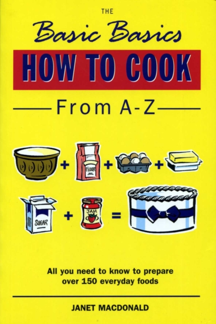 The Basic Basics How to Cook from A-Z, Paperback / softback Book