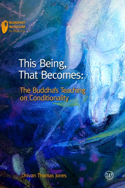 This Being, That Becomes : The Buddha's Teaching on Conditionality, Paperback / softback Book