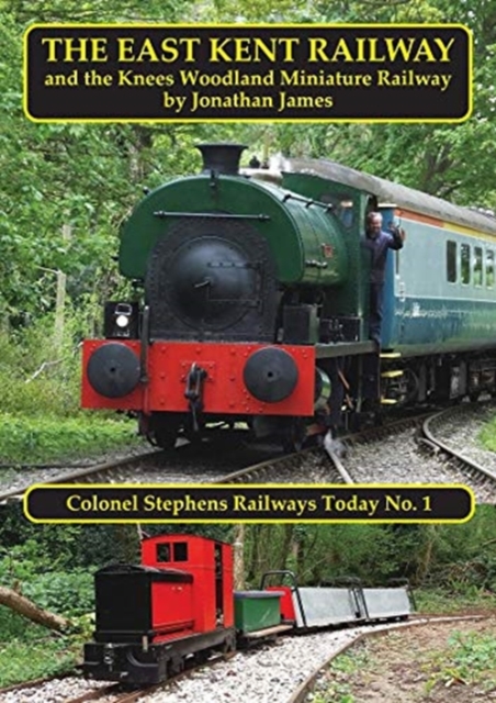 The East Kent Railway : and the Knees Woodland Miniature Railway, Paperback / softback Book