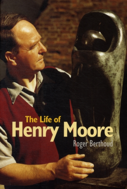 The Life of Henry Moore, Paperback / softback Book
