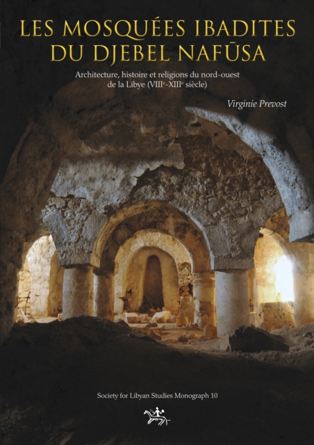 Les mosquees ibadites du djebel Nafusa : Architecture, histoire et religions du nort-ouest de la Libye (VIIe-XIIIe siecle), EPUB eBook