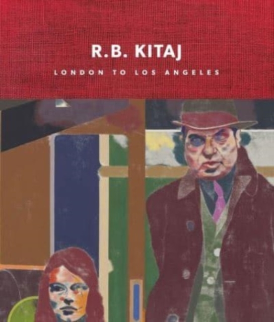 R.B. Kitaj : London to Los Angeles, Hardback Book