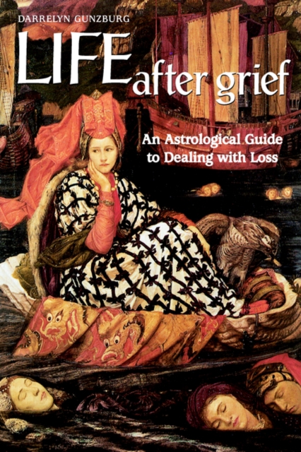Life After Grief : An Astrological Guide to Dealing with Loss, Paperback / softback Book