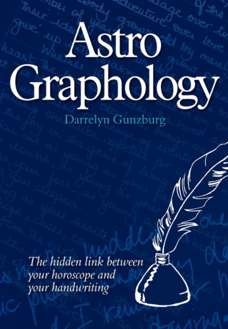 AstroGraphology : The Hidden Link Between Your Horoscope and Your Handwriting, Paperback / softback Book