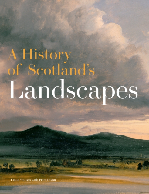 A History of Scotland's Landscapes, Hardback Book
