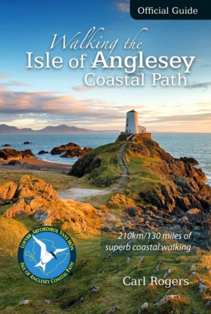 Walking the Isle of Anglesey Coastal Path - Official Guide : 210km/130 Miles of Superb Coastal Walking, Paperback / softback Book