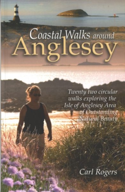 Coastal Walks Around Anglesey : Twenty Two Circular Walks Exploring the Isle of Anglesey AONB, Paperback / softback Book