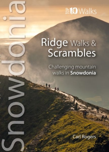 Ridge Walks & Scrambles : Challenging Mountain Walks in Snowdonia, Paperback / softback Book