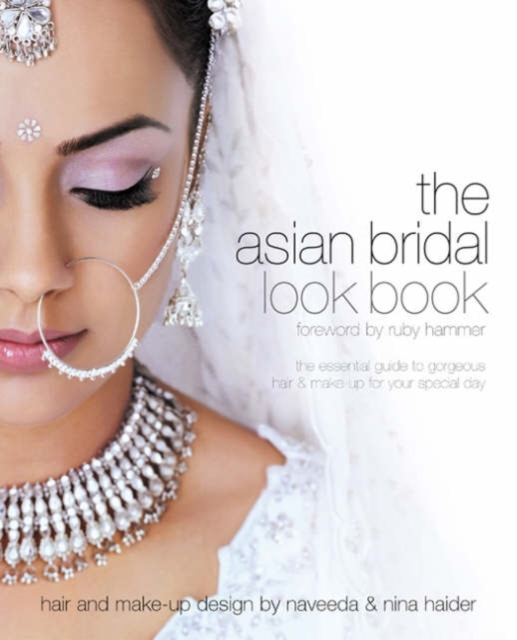 Asian Bridal Look Book : The Essential Guide to Gorgeous Hair and Make-up for Your Special Day, Paperback / softback Book