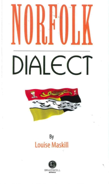 Norfolk Dialect : A Selection of Words and Anecdotes from Norfolk, Paperback / softback Book