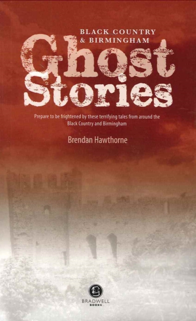 Black Country & Birmingham Ghost Stories : Shiver Your Way the Black Country and Birmingham, Paperback / softback Book