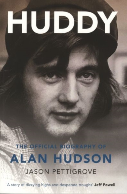 Huddy : The Official Biography of Alan Hudson, Paperback / softback Book