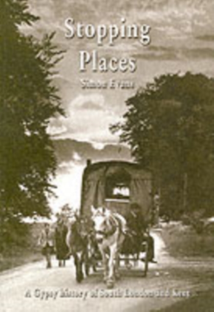 Stopping Places : A Gypsy History of South London and Kent, Paperback / softback Book