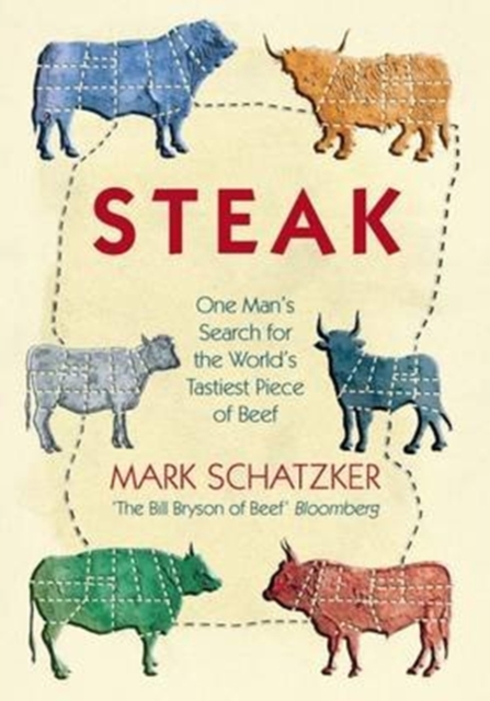 Steak : One Man's Search for the World's Tastiest Piece of Beef, Paperback / softback Book