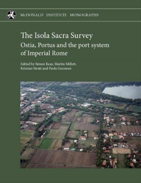 The Isola Sacra Survey: Ostia, Portus and the port system of Imperial Rome, Hardback Book