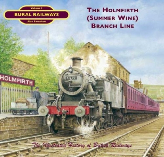The Holmfirth (Summer Wine) Branch Line, Paperback / softback Book